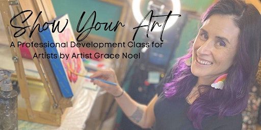 Show Your Art | Grace Noel Art | Grace Noel Art