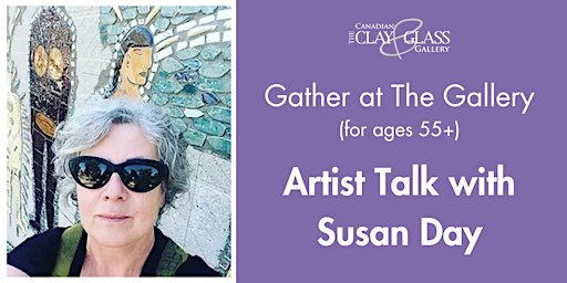 Artist Talk with Susan Day (Gather at The Gallery for Ages 55+) | Canadian Clay and Glass Gallery