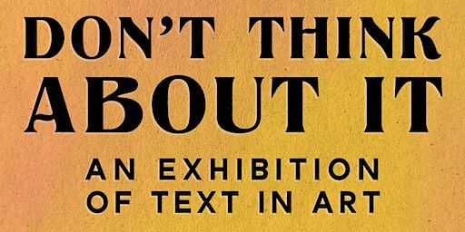 an exhibition of text in art | New House Art Space & Gallery