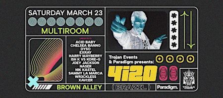 Paradigm & Trojan Events Presents: 4i20 (BRAZIL) | Brown Alley