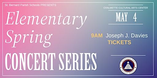 Davies Elementary: Elementary Spring Concert Series | Chalmette High Cultural Arts Center