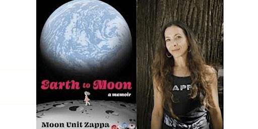 Pop-Up Book Group with Moon Unit Zappa: EARTH TO MOON: A MEMOIR | Private Home, Manhattan (address will be sent to registrants one week before book group) and simultaneously online (Zoom)