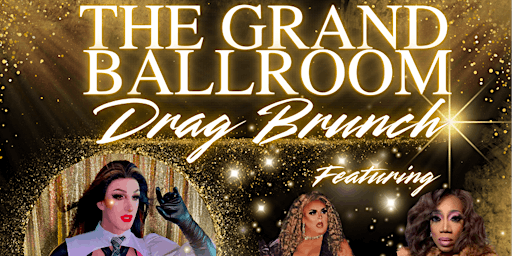 Drag Brunch Hosted by Ariel Von Quinn & The Grand Ballroom, LLC | 7489 Baltimore Annapolis Blvd