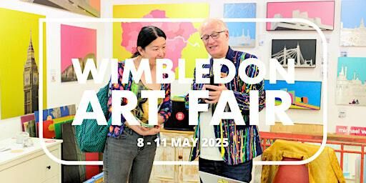 Wimbledon Art Fair: 8 - 11 May 2025 (Free Entry) | Wimbledon Art Studios