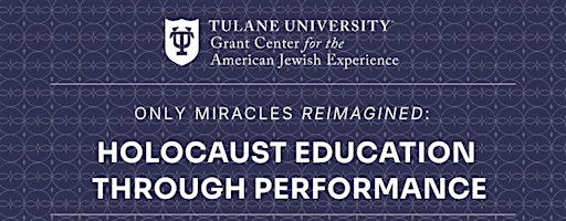 Only Miracles Reimagined: Holocaust Education Through Performance | Touro Synagogue