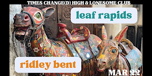 Leaf Rapids / Ridley Bent | Times Change(d) High & Lonesome Club