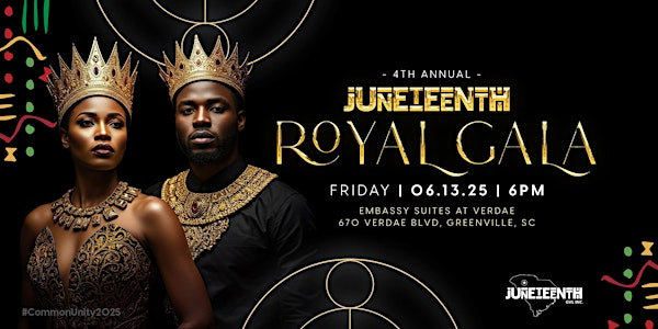 The 2025 Juneteenth GVL Royal Gala | Embassy Suites by Hilton Greenville Golf Resort & Conference Center