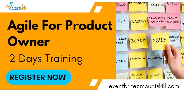 Agile For Product Owner 2 Days Training | For venue details reach us at eventbrite@mountskills.com