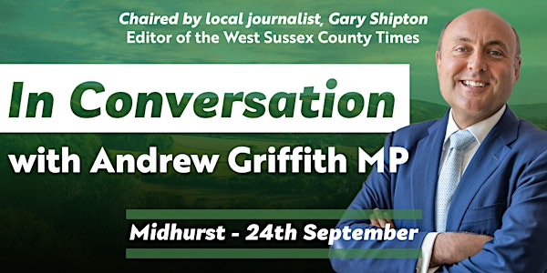 In Conversation with your MP - Midhurst Area | Midhurst - exact venue to be confirmed