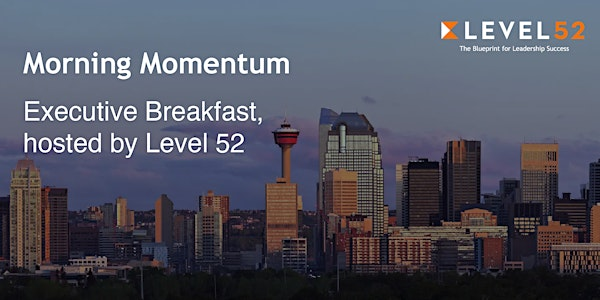Morning Momentum - Executive Breakfast with Level 52 | Hotel Arts