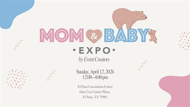 Mom & Baby Expo by Event Creators | El Paso Convention Center