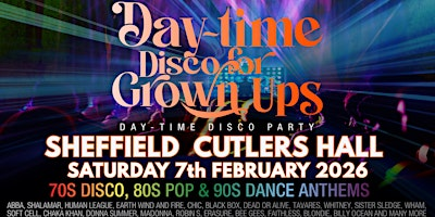 SHEFFIELD!  DAY-TIME Disco Party for Grown ups at the Cutlers Hall | Cutlers' Hall Hospitality