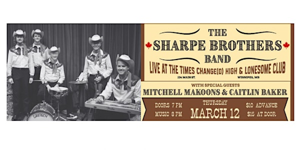 The Sharpe Brothers Band + Mitchell Makoons & Caitlin Baker | Times Change(d) High & Lonesome Club