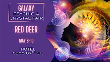 Galaxy - Red Deer Psychic & Crystal Fair | iHOTEL & Conference Centre Red Deer