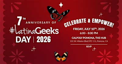 2026 #LatinaGeeks’ Day Celebration: Los Angeles | Cal Poly Pomona Community Innovation Hub