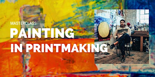 PAINTING IN PRINTMAKING - MASTERCLASS | Ocean Studios