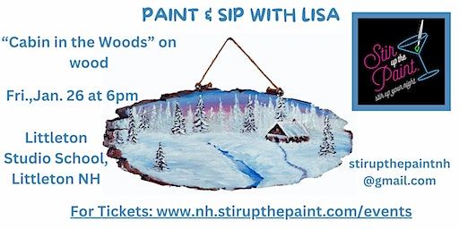 Cabin in the Snow on Wood, a PAINT & SIP EVENT with Lisa | Littleton Studio School, Ammonoosuc Street, Littleton, NH, USA