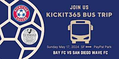 Kickit365 Bus Trip - Bay FC vs San Diego Wave FC | PayPal Park