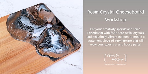 Resin Crystal Cheeseboard Workshop | Room To Imagine