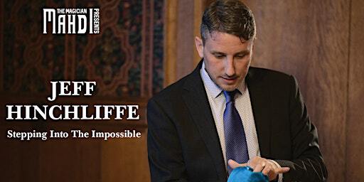 Stepping Into The Impossible MAGIC SHOW Starring Jeff Hinchliffe | Red Sandcastle Theatre