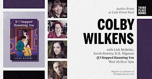 Colby Wilkens and friends present 'If I Stopped Haunting You' | Third Place Books