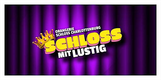 "Schloss mit lustig" - Die Show | ORANGERIE CHARLOTTENBURG | spaces mgt GmbH