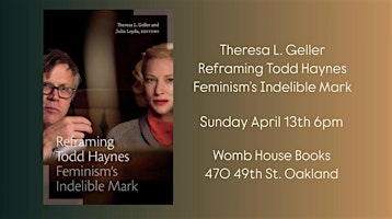 Reframing Todd Haynes: Feminism's Indelible Mark with Theresa L. Geller | Womb House Books