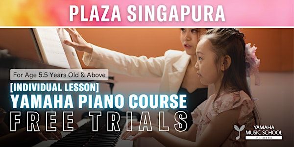 FREE Trial Yamaha Piano Course @ Plaza Singapura | Yamaha Music School - Plaza Singapura Branch