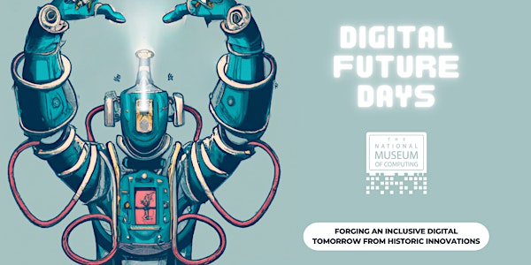 Digital Future Days: Excellent  Engineers (11-16 years) | The National Museum of Computing