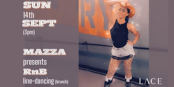 Mazza Presents - RnB Line-dancing (brunch) Birthday Special! | Lace Bar