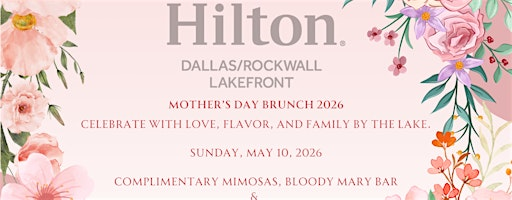 Mother’s Day Brunch 2026 – A Beautiful Celebration of Love, Flavor & Family | Hilton Dallas/Rockwall Lakefront