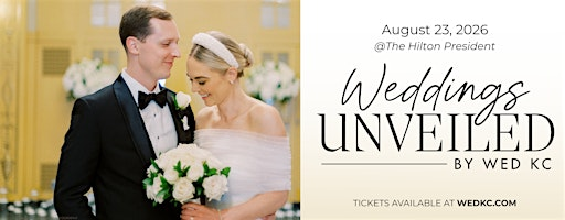 Weddings Unveiled - Kansas City Wedding Show - Summer 2026 | Hilton President Kansas City