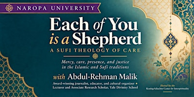 Each of You is a Shepherd: A Sufi Theology of Care with Abdul-Rehman Malik | Naropa University - Nalanda Events Center