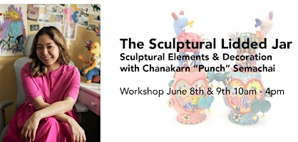 The Sculptural Lidded Jar with Chanakarn “Punch” Semachai | Laney College Art Studio / Ceramics