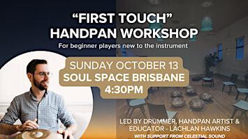 Handpan Beginner Workshop: First Touch with Lachlan Hawkins | Soul Space Brisbane
