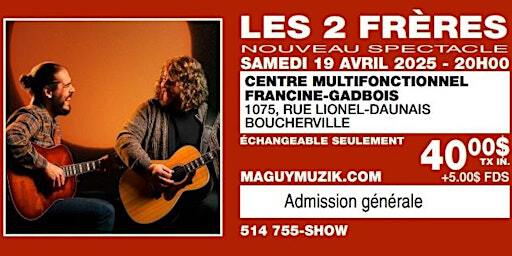 Les 2 Frères, nouveau spectacle ! 5.00$ de rabais PJC !! | Centre multifonctionnel Francine-Gadbois
