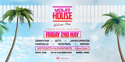 YOUR HOUSE PARTY MELBOURNE: COMMERCIAL TECH HOUSE & HOUSE CLASSICS | Deluxe Bar