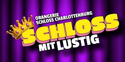 "Schloss mit lustig" - Die Show | ORANGERIE CHARLOTTENBURG | spaces mgt GmbH