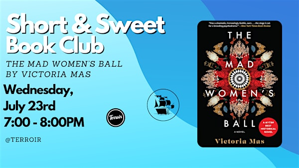 Short and Sweet Book Club - The Mad Women's Ball by Victoria Mas | TERROIR Bistro