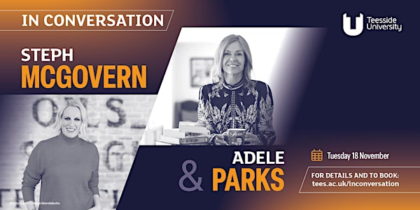 In Conversation... Adele Parks and Steph McGovern | Teesside University Students' Union