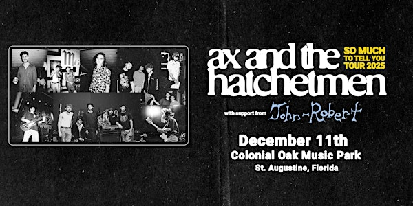 AX & THE HATCHETMEN w/ JOHN-ROBERT - ST AUGUSTINE | Colonial Oak Music Park