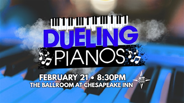 Dueling Pianos with The Philly Keys • February 21 | Chesapeake Inn Restaurant & Marina