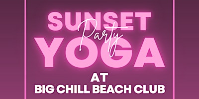 Sunset Yoga Party at the Big Chill | Big Chill Beach Club