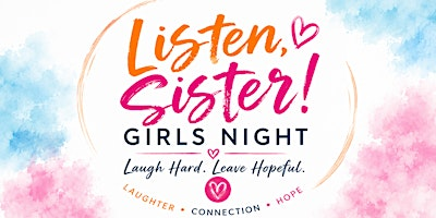 Listen, Sister! GIRLS NIGHT - Guelph Christian Life Church | 3 Watson Rd S