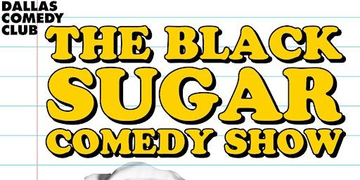The Black Sugar Comedy Show | Dallas Comedy Club