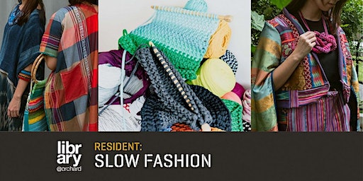 Resident: Slow Fashion (Open Studio) | library@orchard | library@orchard - Imagine That
