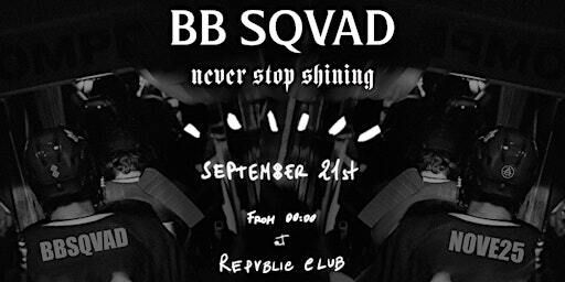 BB SQVAD - NEVER STOP SHINING | Republic Milano