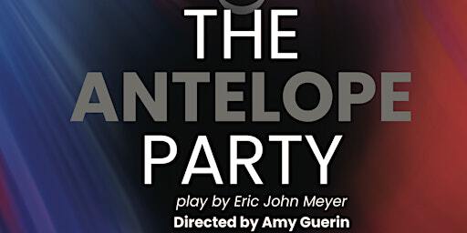 UAH Theatre & Film presents The Antelope Party | Morton Hall Black Box Theatre