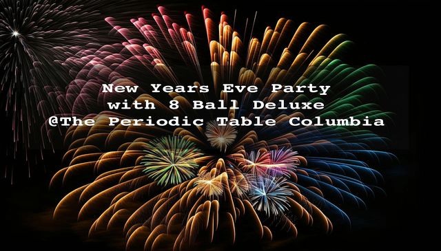 New Years Eve at The Periodic Table featuring 8 Ball Deluxe Band | The Periodic Table Restaurant & Bar