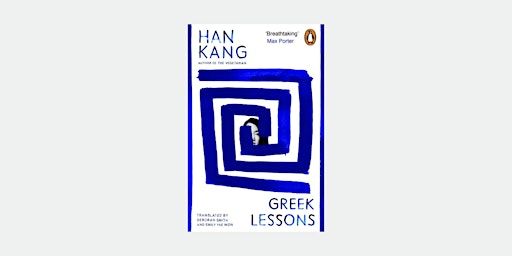WE READ 'Greek Lessons' by Han Kang | Come In